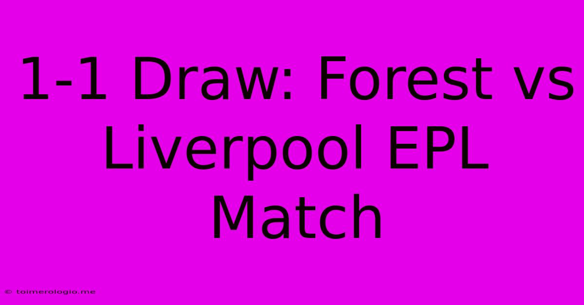 1-1 Draw: Forest Vs Liverpool EPL Match