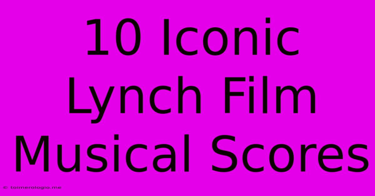 10 Iconic Lynch Film Musical Scores