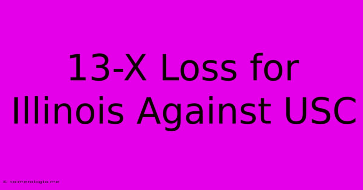 13-X Loss For Illinois Against USC