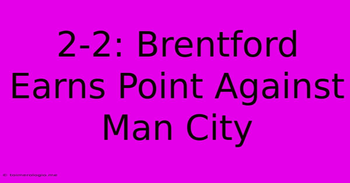 2-2: Brentford Earns Point Against Man City