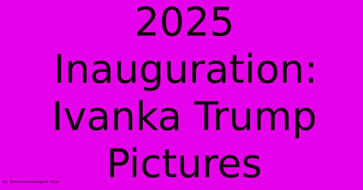 2025 Inauguration: Ivanka Trump Pictures