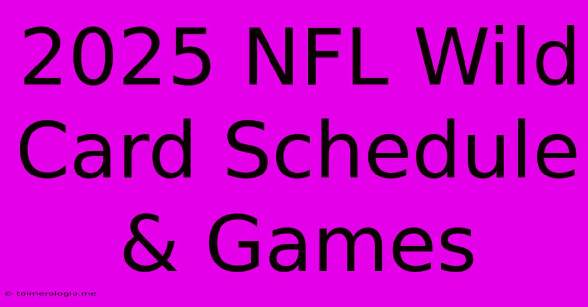 2025 NFL Wild Card Schedule & Games