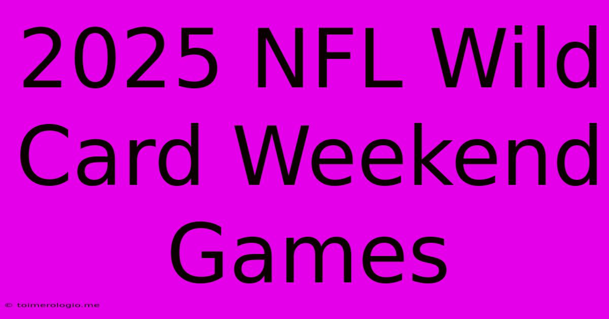 2025 NFL Wild Card Weekend Games