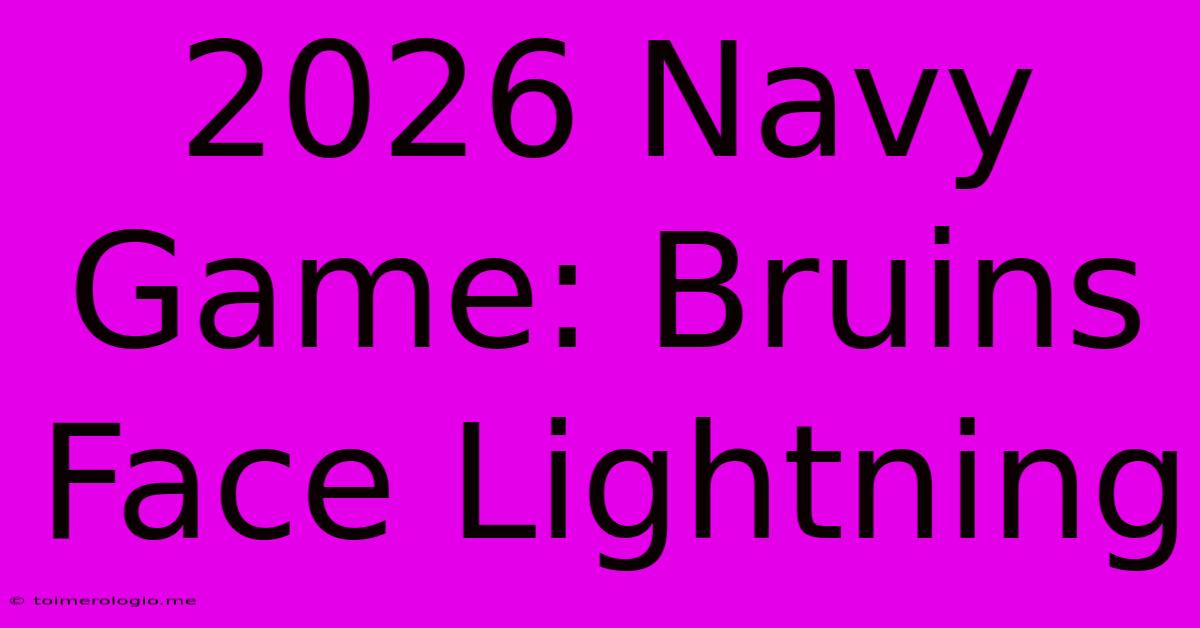 2026 Navy Game: Bruins Face Lightning