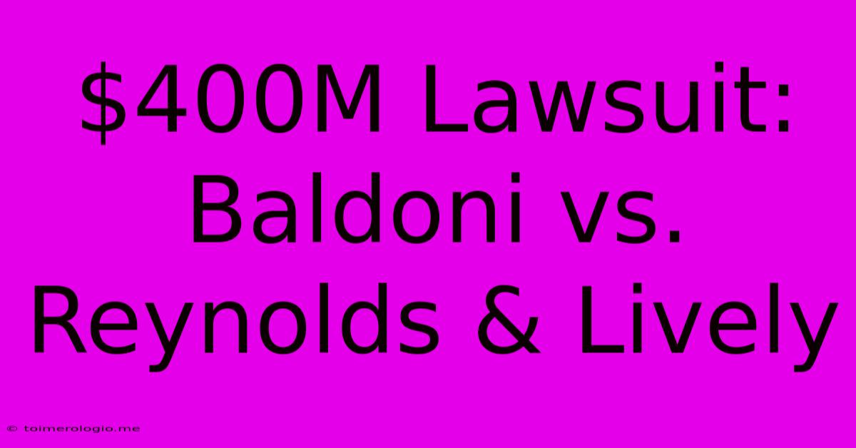 $400M Lawsuit: Baldoni Vs. Reynolds & Lively