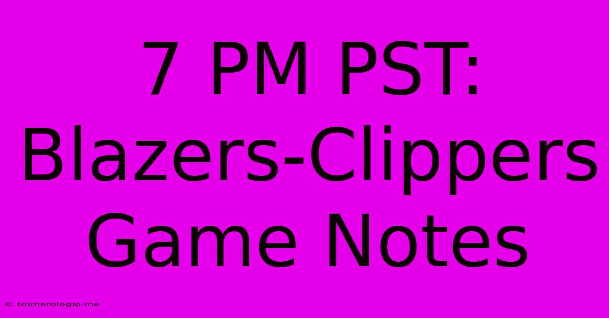 7 PM PST: Blazers-Clippers Game Notes