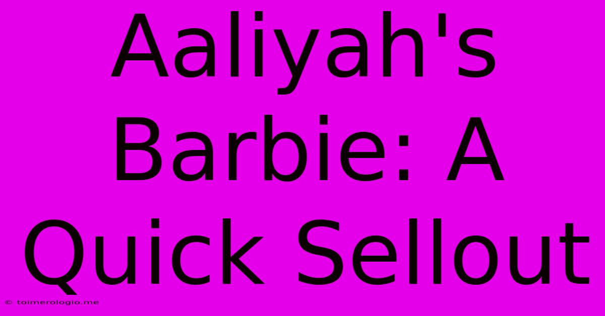 Aaliyah's Barbie: A Quick Sellout