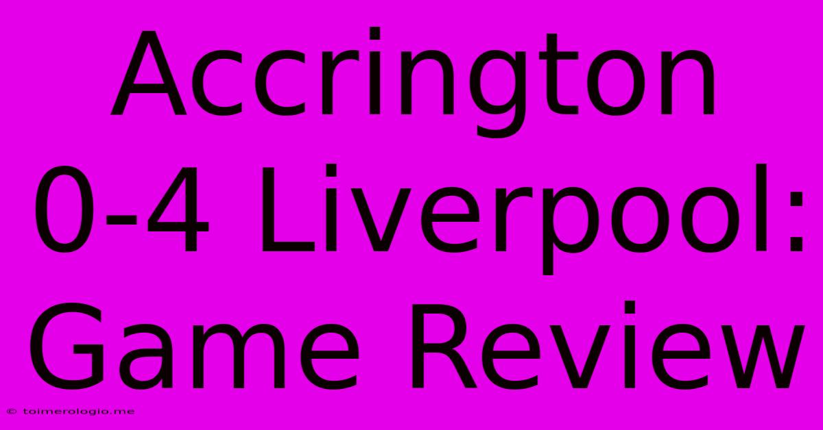 Accrington 0-4 Liverpool: Game Review