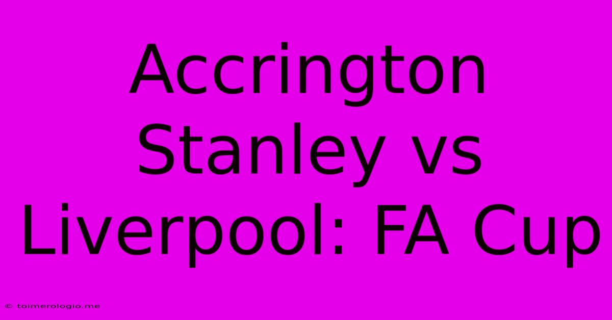 Accrington Stanley Vs Liverpool: FA Cup