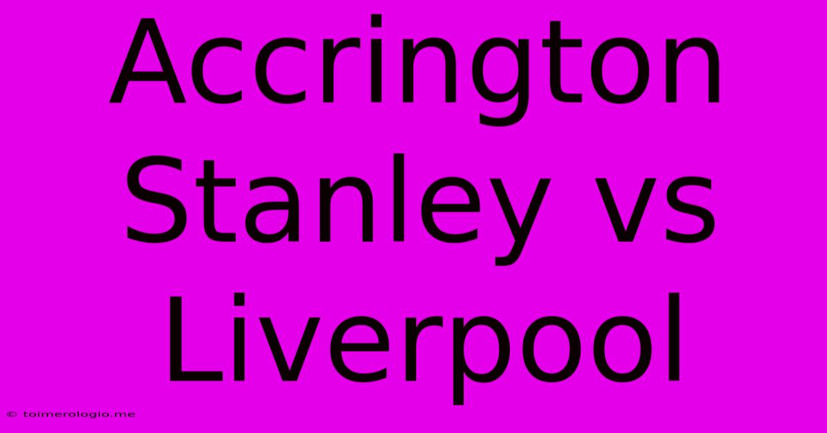 Accrington Stanley Vs Liverpool