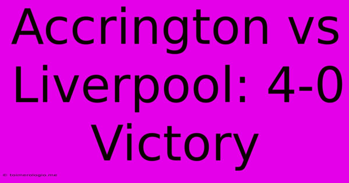 Accrington Vs Liverpool: 4-0 Victory