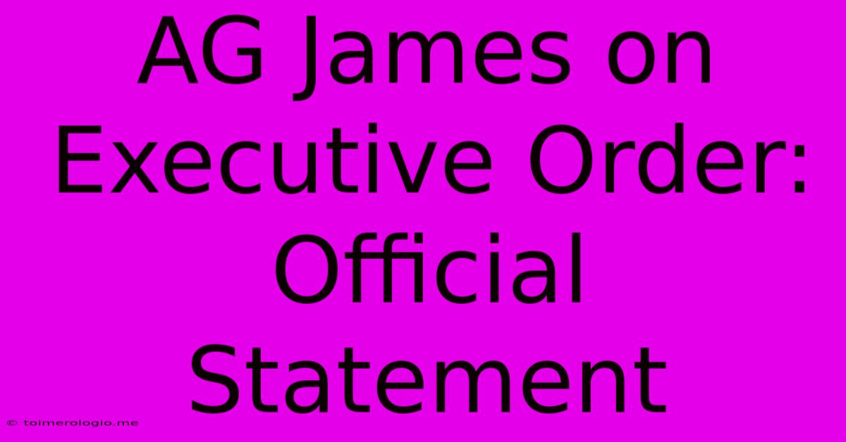 AG James On Executive Order: Official Statement