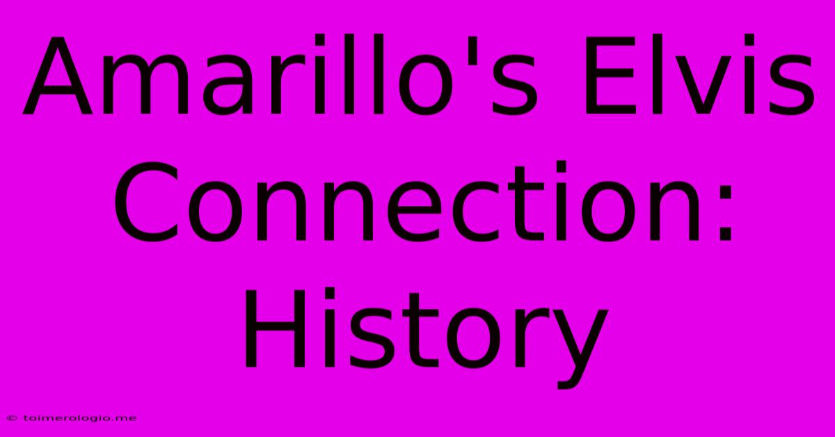 Amarillo's Elvis Connection: History