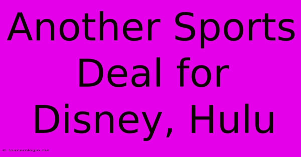 Another Sports Deal For Disney, Hulu