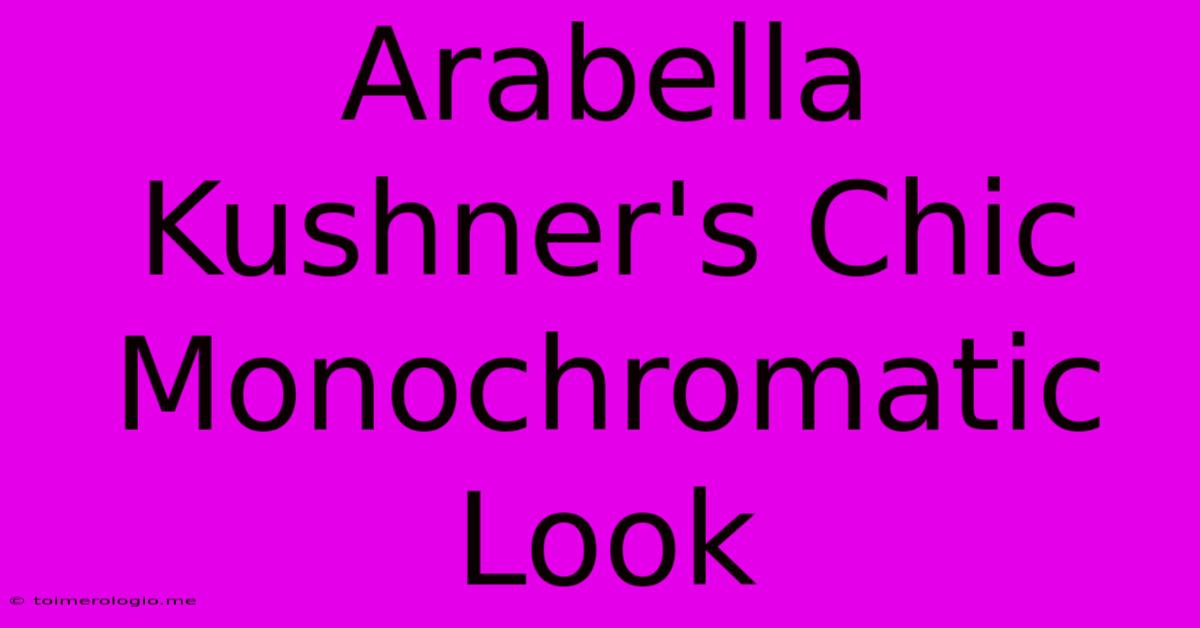 Arabella Kushner's Chic Monochromatic Look