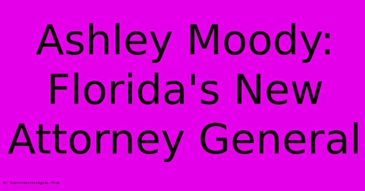 Ashley Moody: Florida's New Attorney General