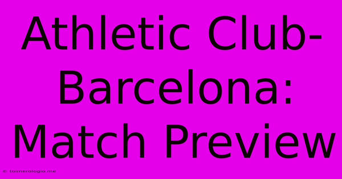 Athletic Club-Barcelona: Match Preview