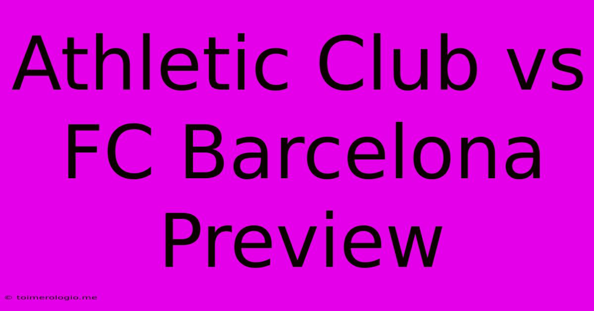 Athletic Club Vs FC Barcelona Preview