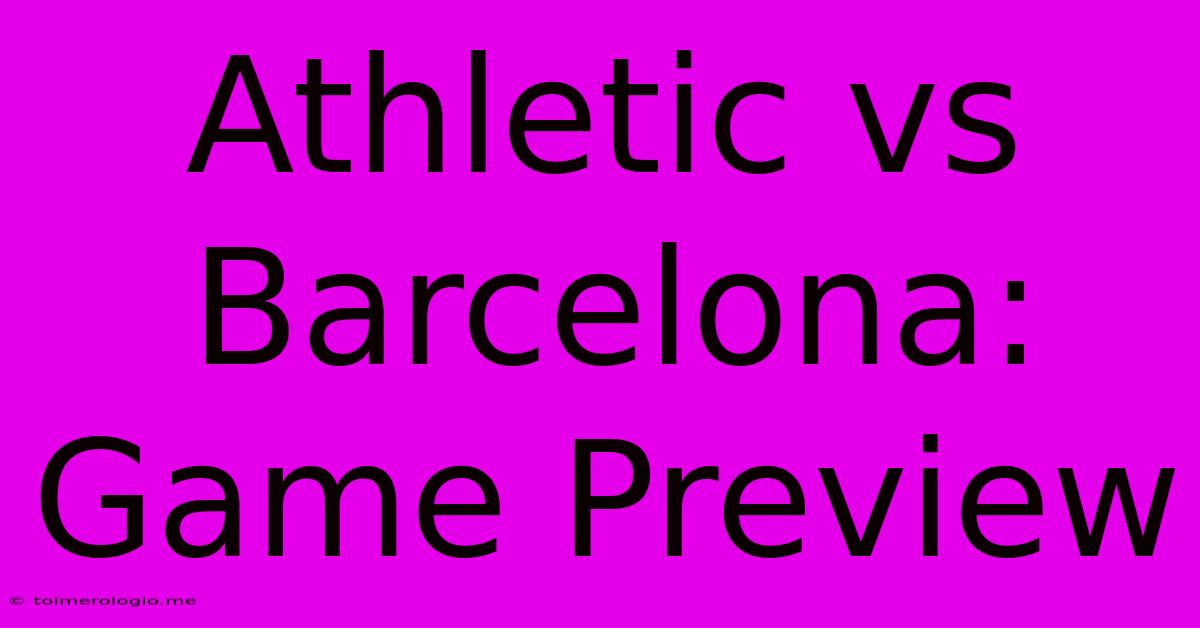 Athletic Vs Barcelona: Game Preview