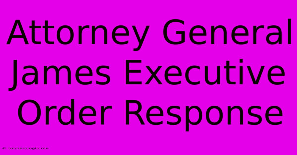 Attorney General James Executive Order Response