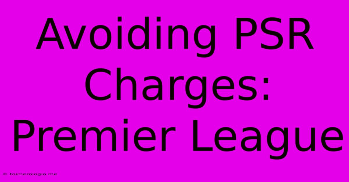 Avoiding PSR Charges: Premier League