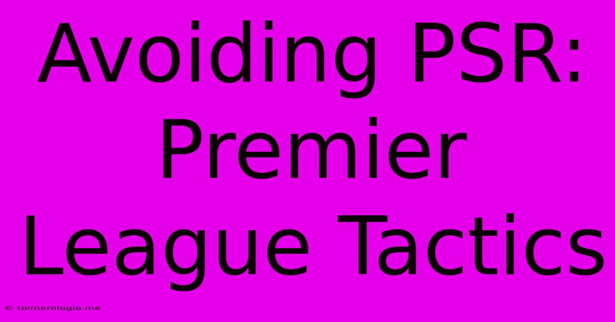 Avoiding PSR: Premier League Tactics