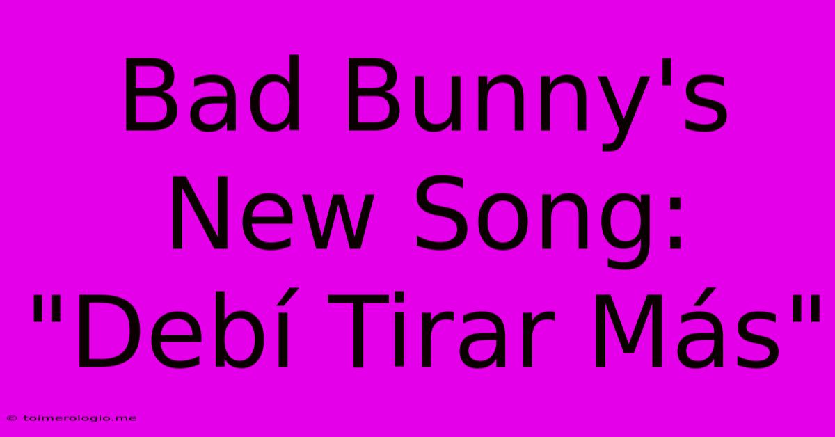 Bad Bunny's New Song: 