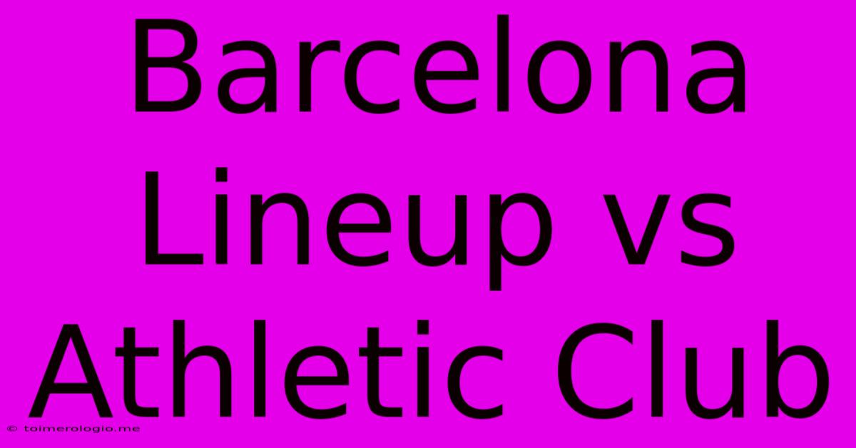 Barcelona Lineup Vs Athletic Club