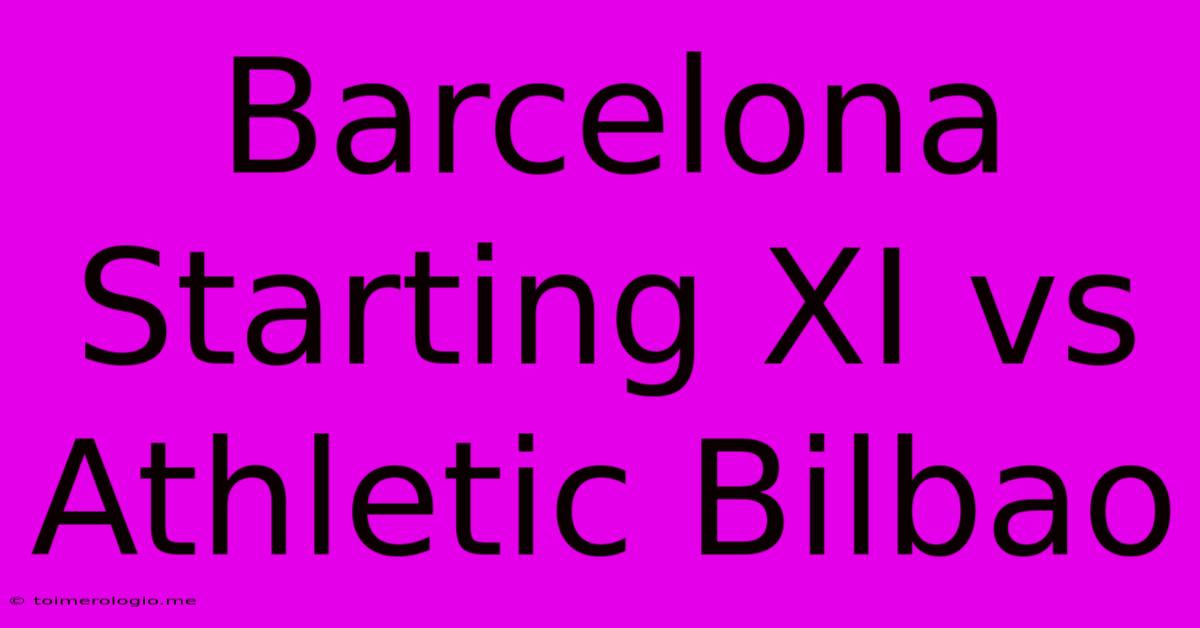 Barcelona Starting XI Vs Athletic Bilbao