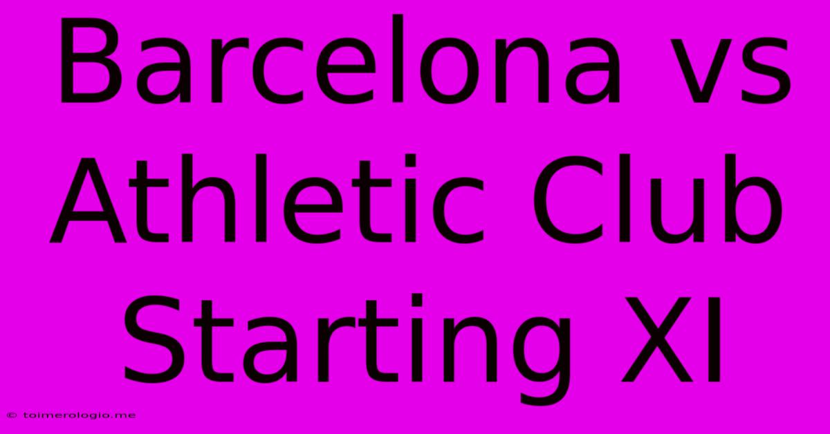 Barcelona Vs Athletic Club Starting XI