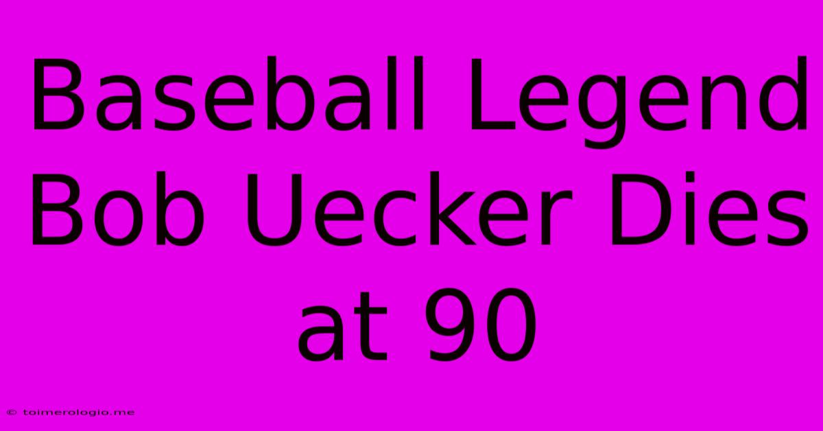 Baseball Legend Bob Uecker Dies At 90