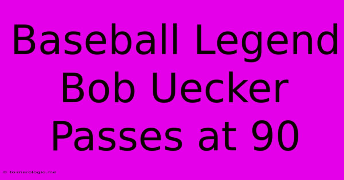 Baseball Legend Bob Uecker Passes At 90