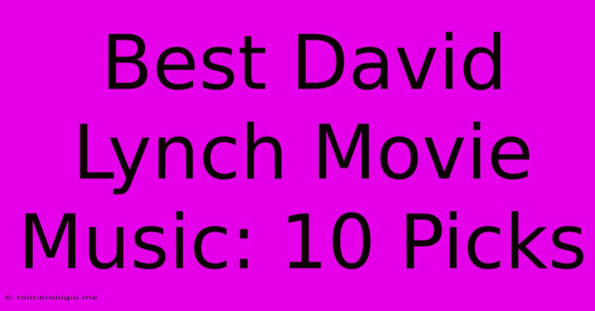 Best David Lynch Movie Music: 10 Picks