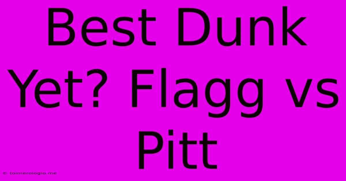 Best Dunk Yet? Flagg Vs Pitt