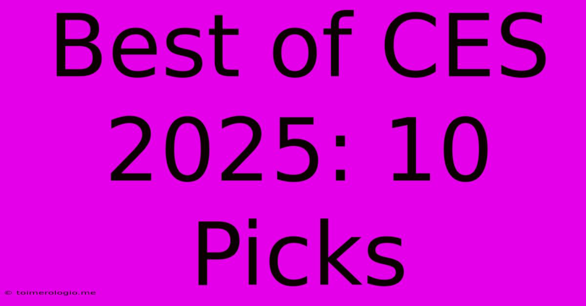 Best Of CES 2025: 10 Picks