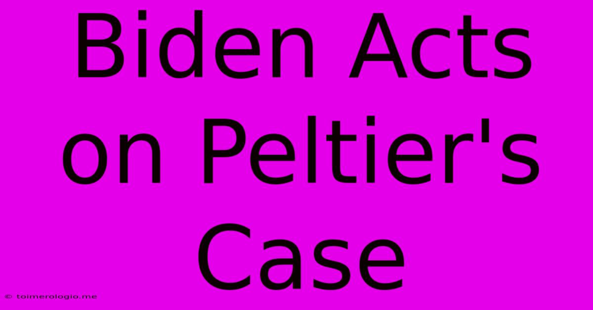 Biden Acts On Peltier's Case