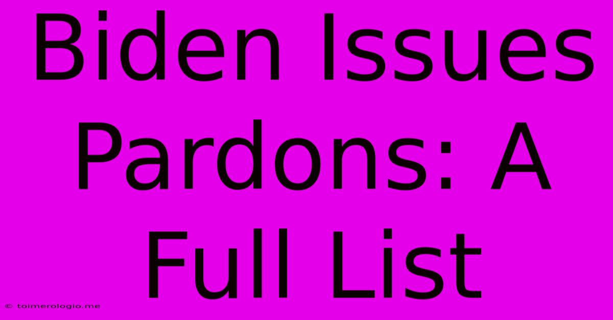 Biden Issues Pardons: A Full List