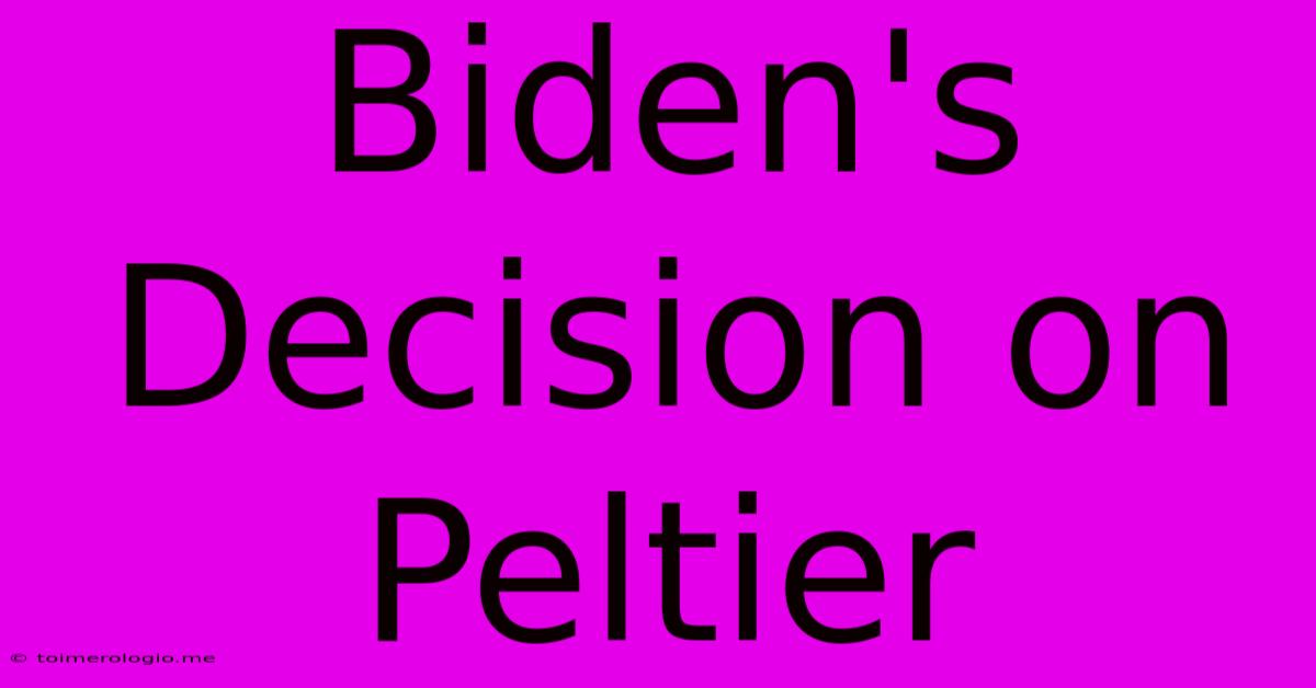 Biden's Decision On Peltier