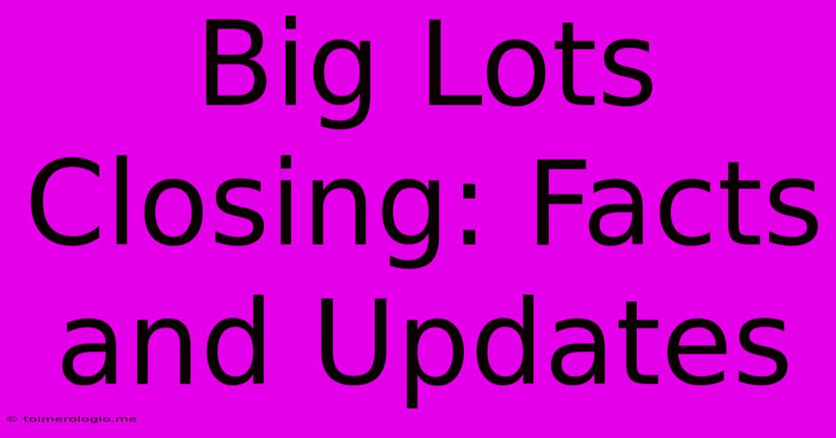 Big Lots Closing: Facts And Updates