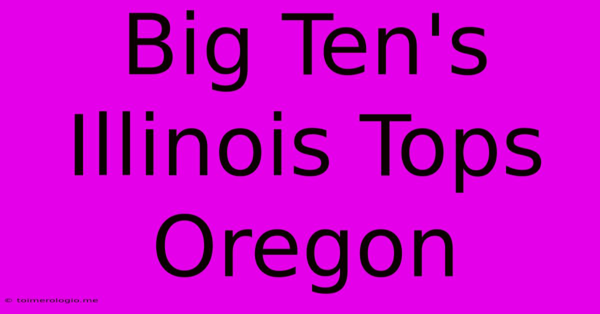 Big Ten's Illinois Tops Oregon