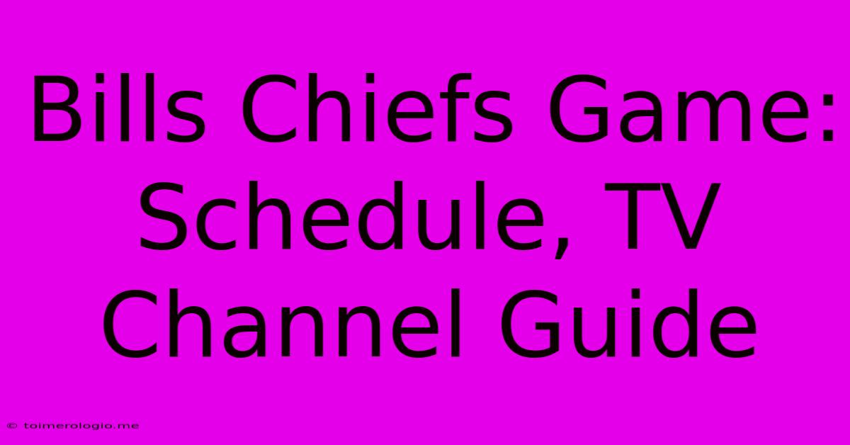 Bills Chiefs Game: Schedule, TV Channel Guide