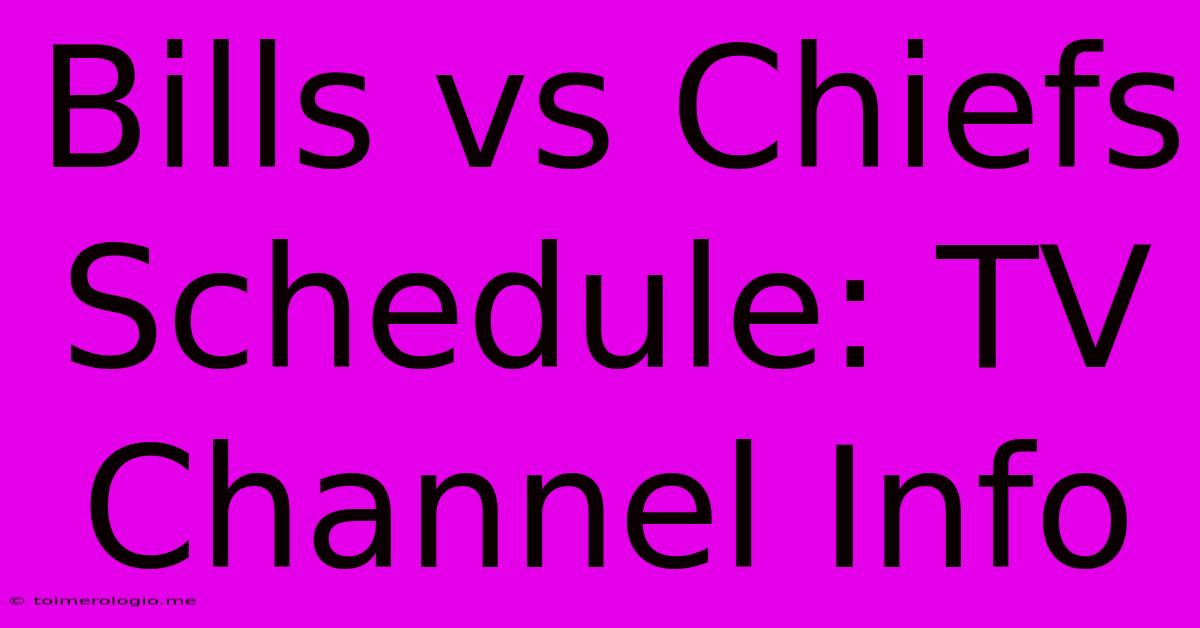 Bills Vs Chiefs Schedule: TV Channel Info