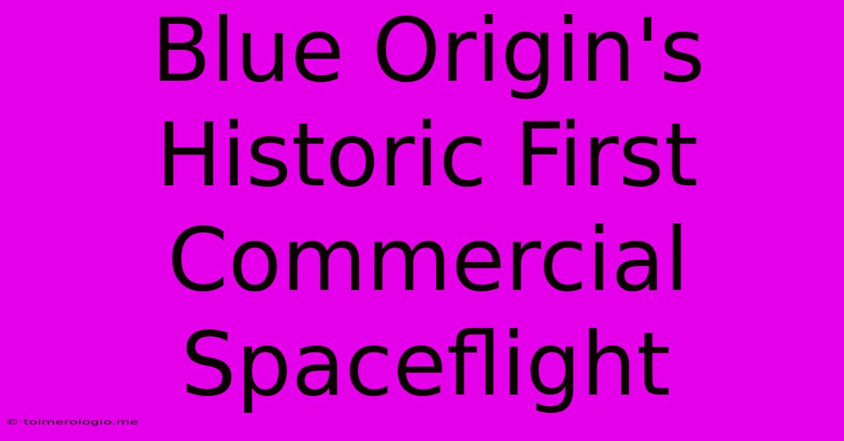 Blue Origin's Historic First Commercial Spaceflight