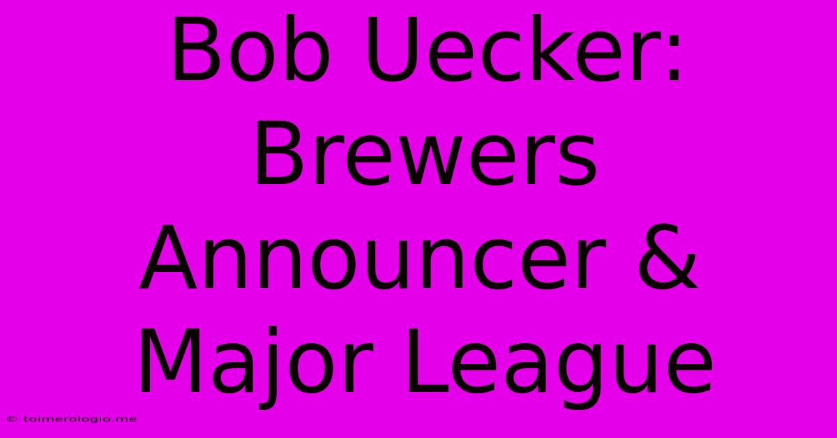 Bob Uecker: Brewers Announcer & Major League