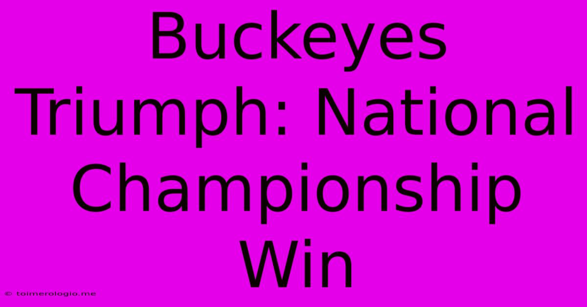 Buckeyes Triumph: National Championship Win