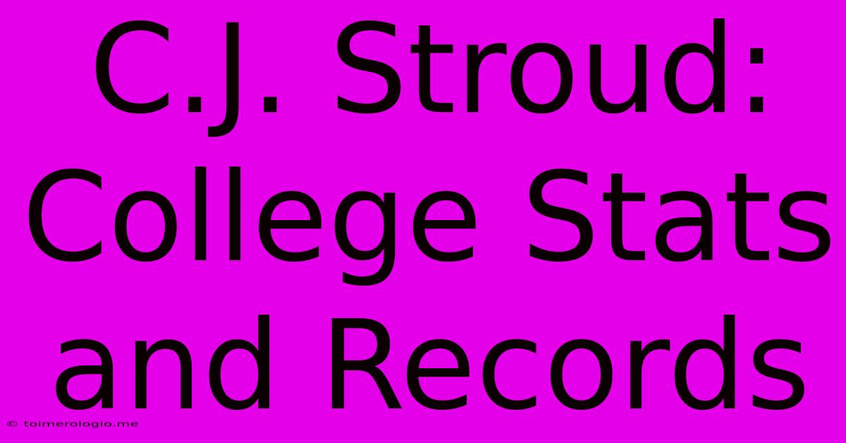 C.J. Stroud: College Stats And Records