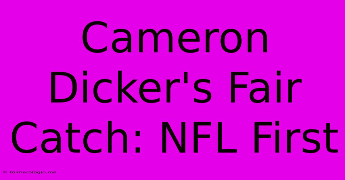 Cameron Dicker's Fair Catch: NFL First