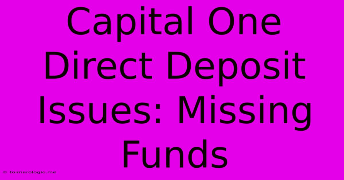 Capital One Direct Deposit Issues: Missing Funds