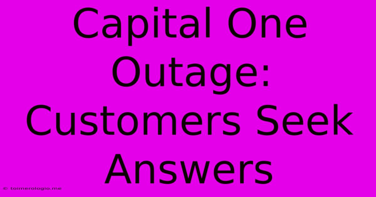 Capital One Outage: Customers Seek Answers