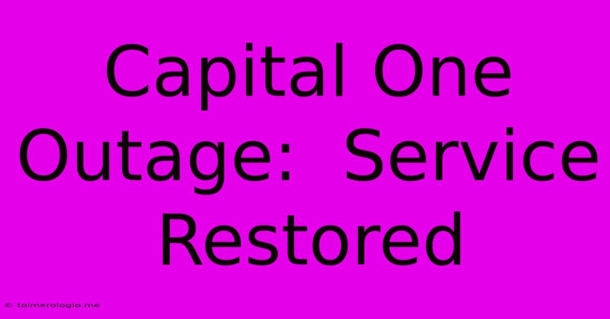 Capital One Outage:  Service Restored